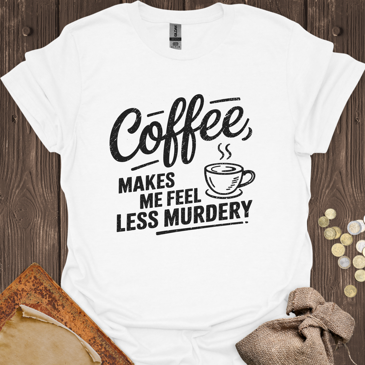 Coffee Makes Me Feel Less Murdery