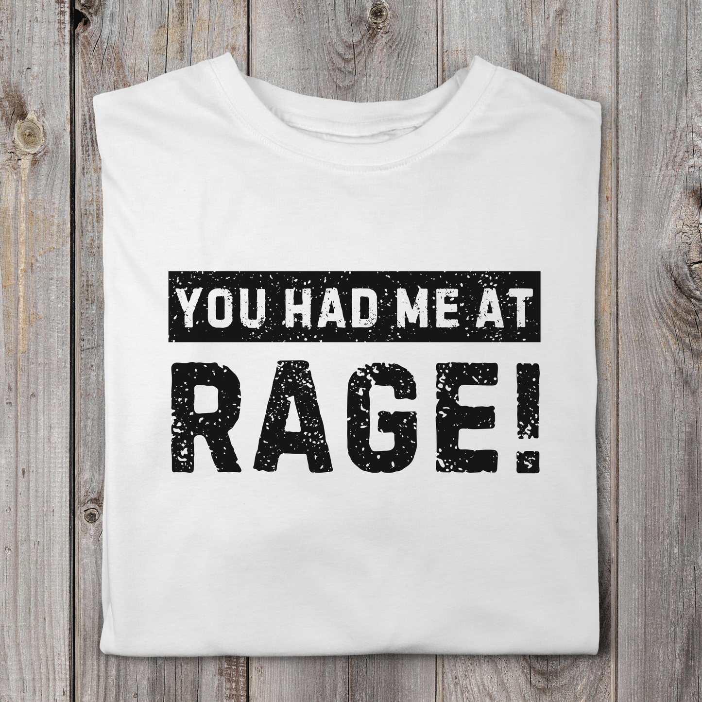 You Had Me At Rage!