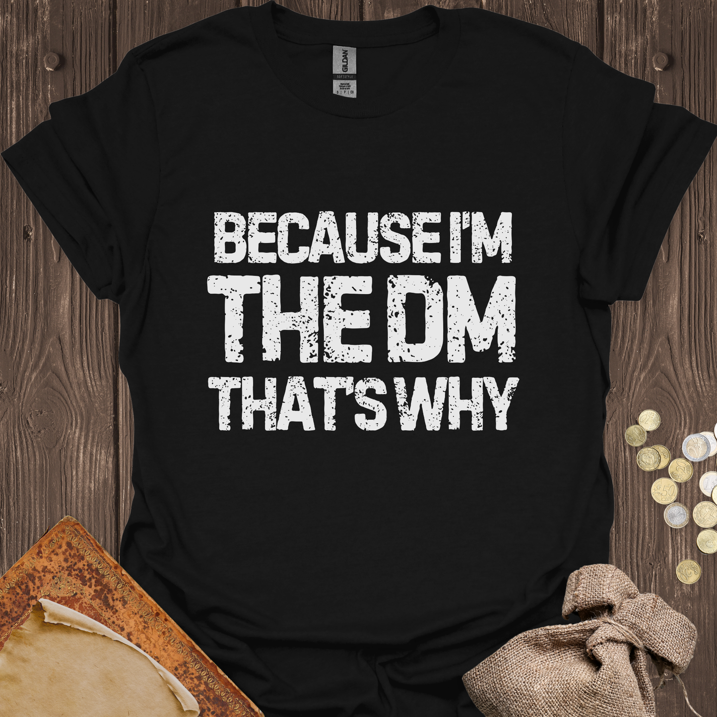 Because I'm the DM That's Why