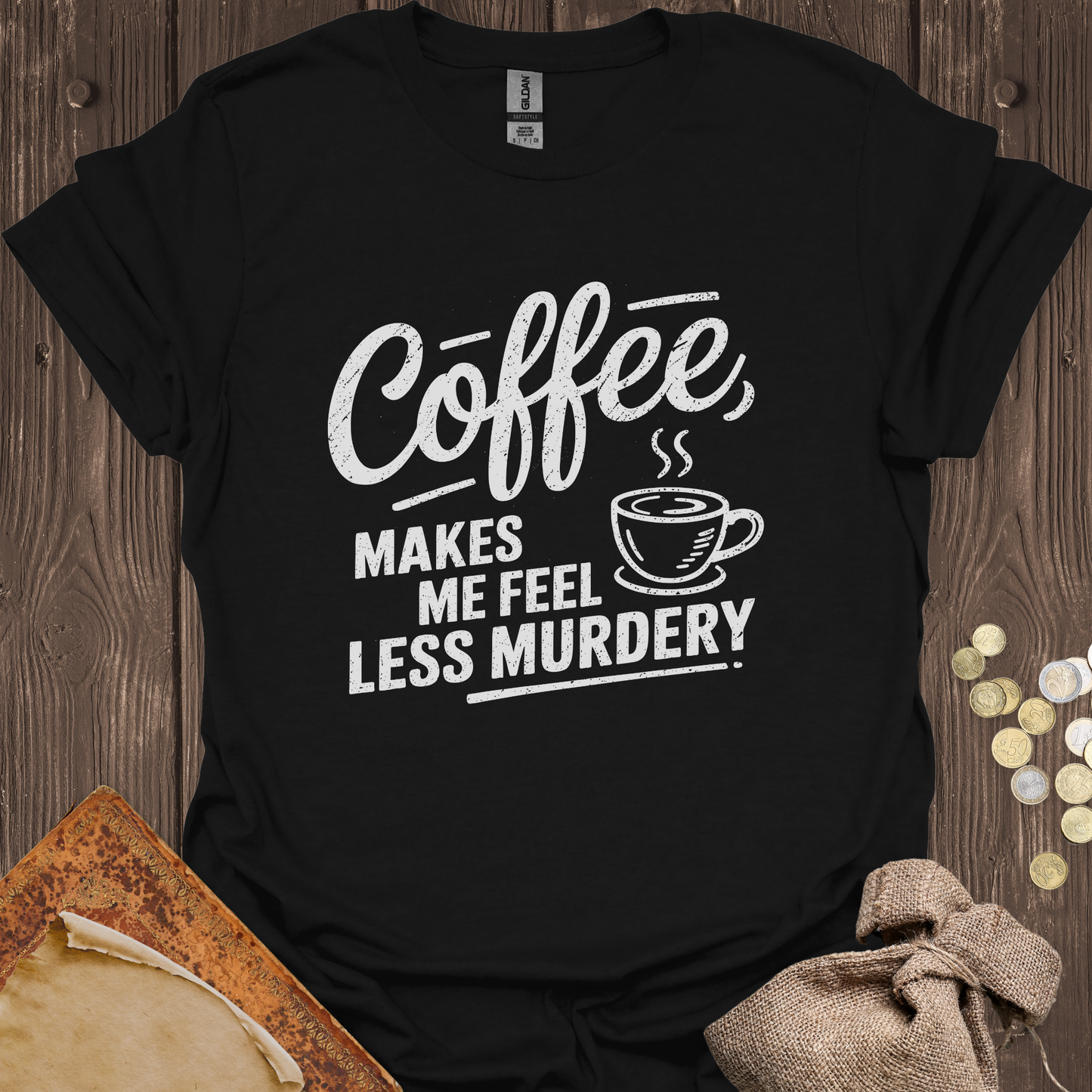 Coffee Makes Me Feel Less Murdery