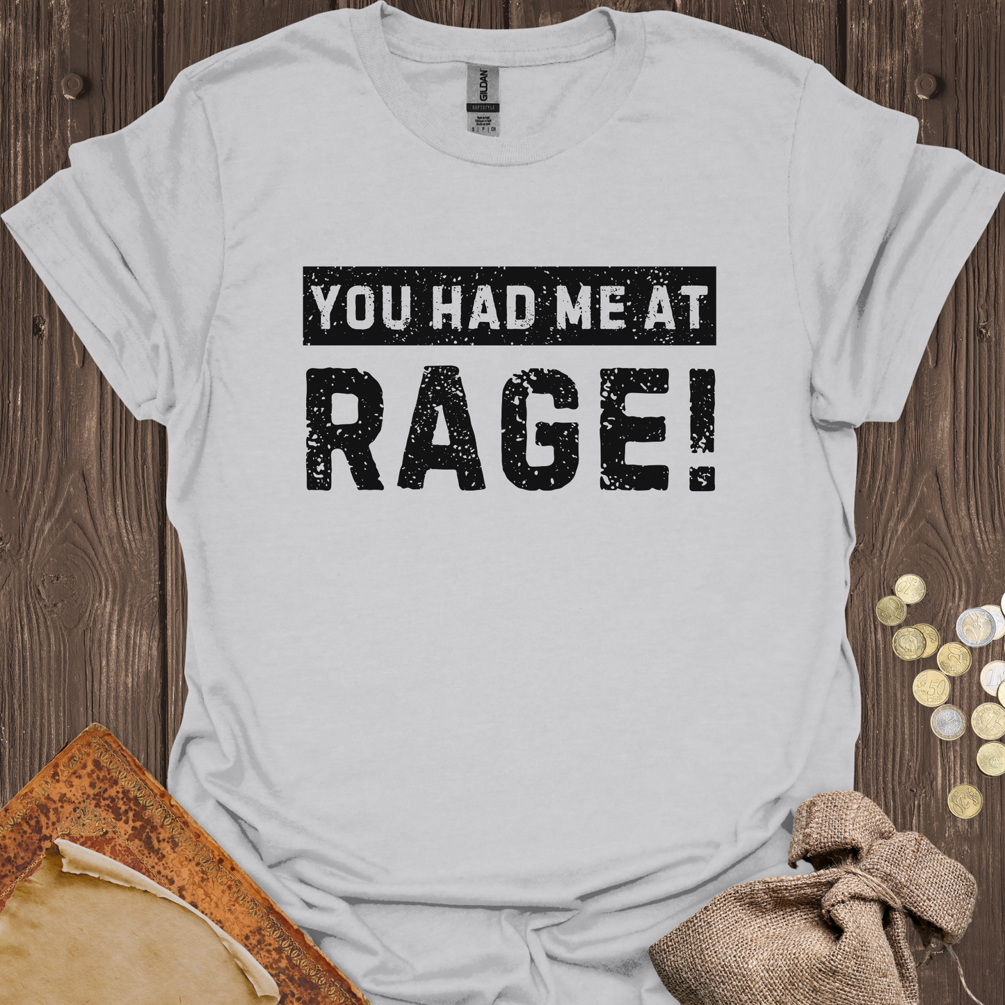 You Had Me At Rage!