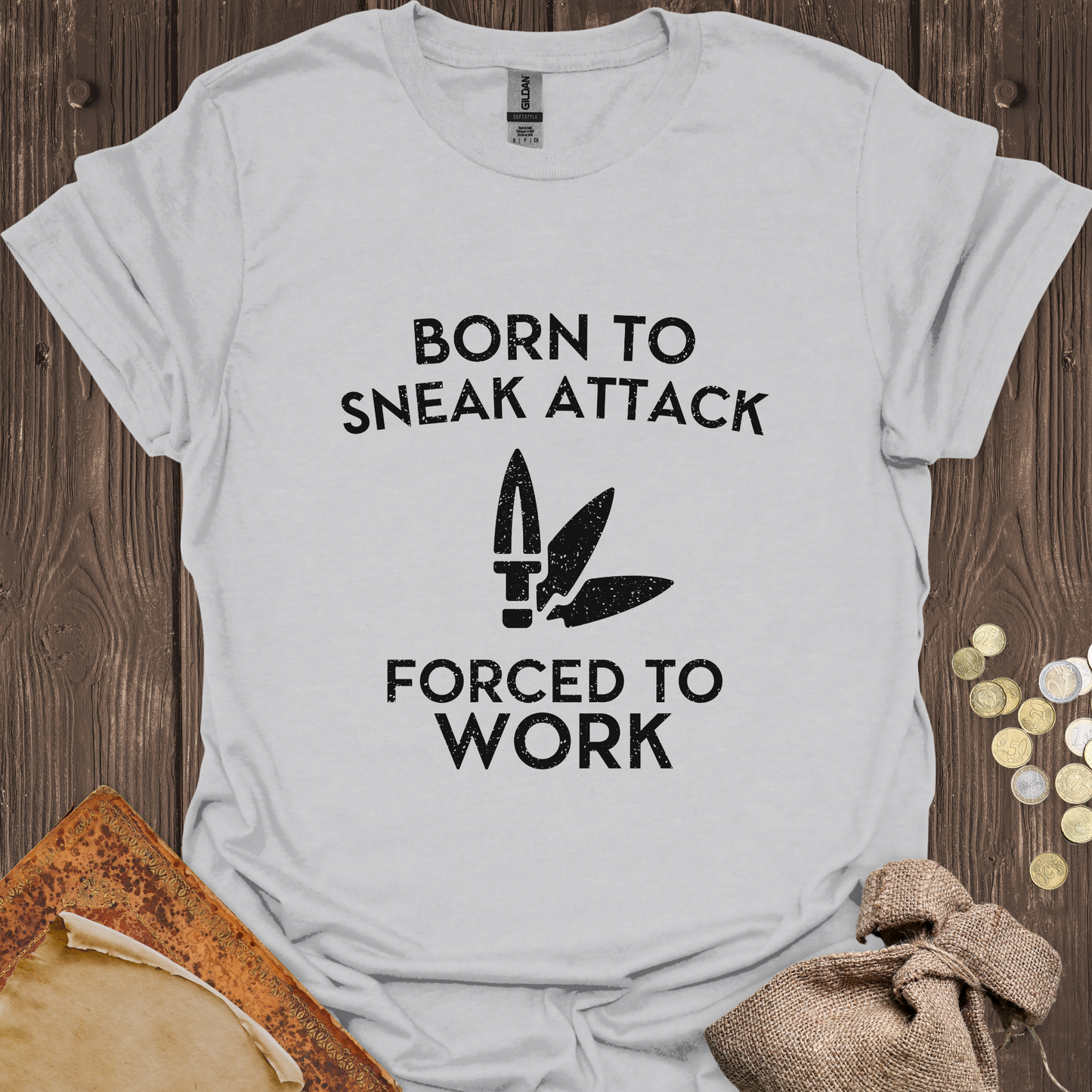 Born to Sneak Attack Forced to Work