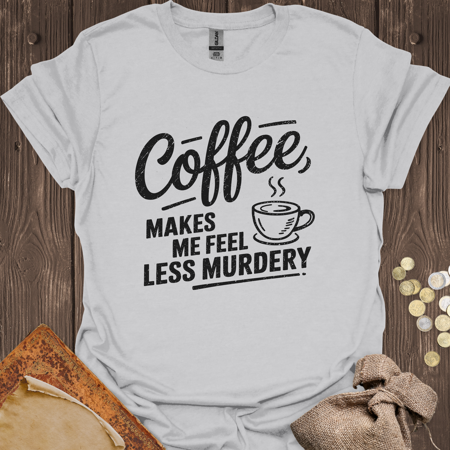 Coffee Makes Me Feel Less Murdery