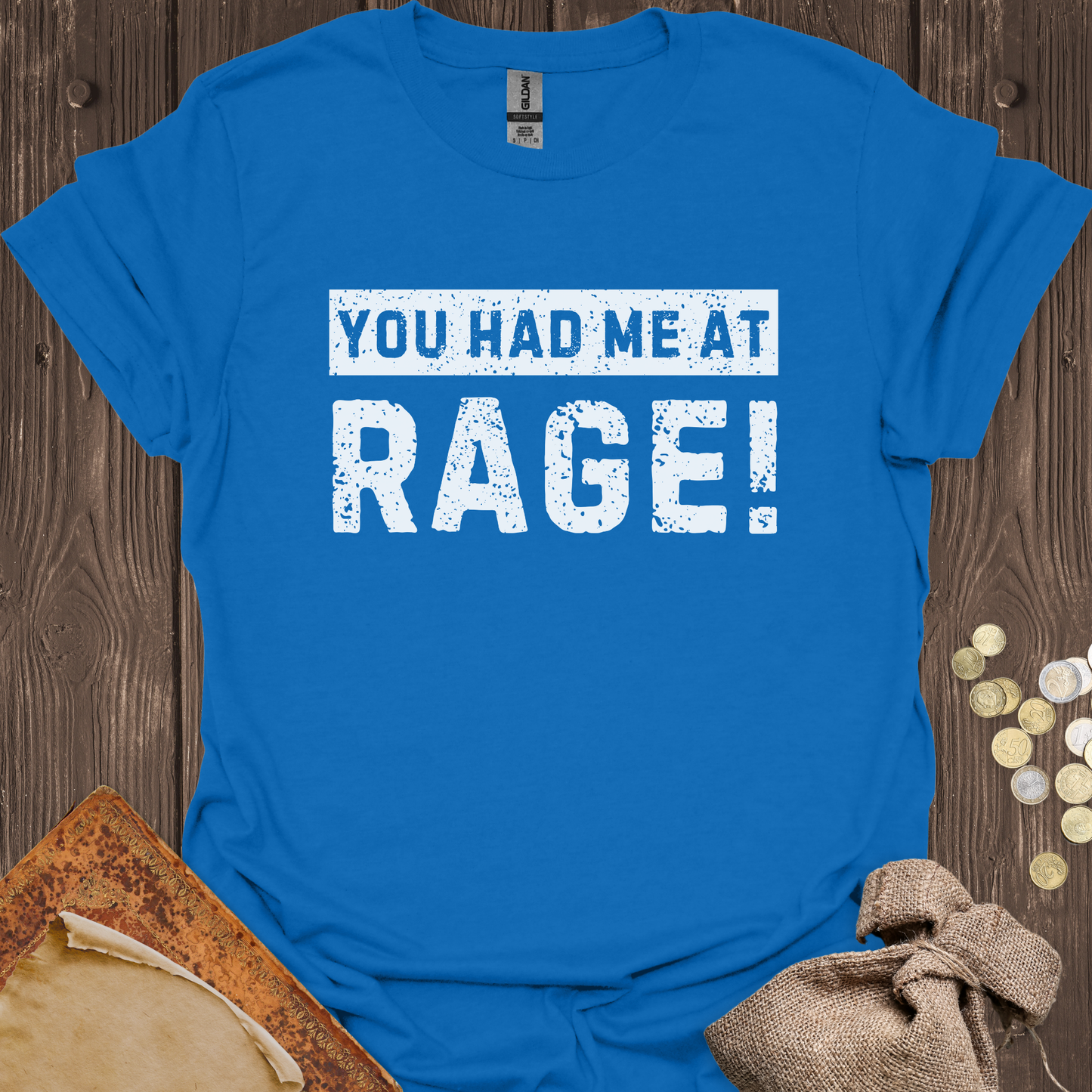 You Had Me At Rage!