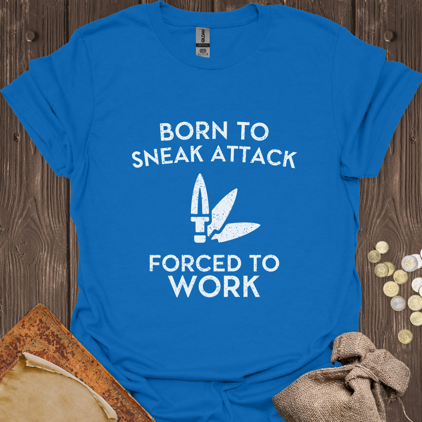 Born to Sneak Attack Forced to Work