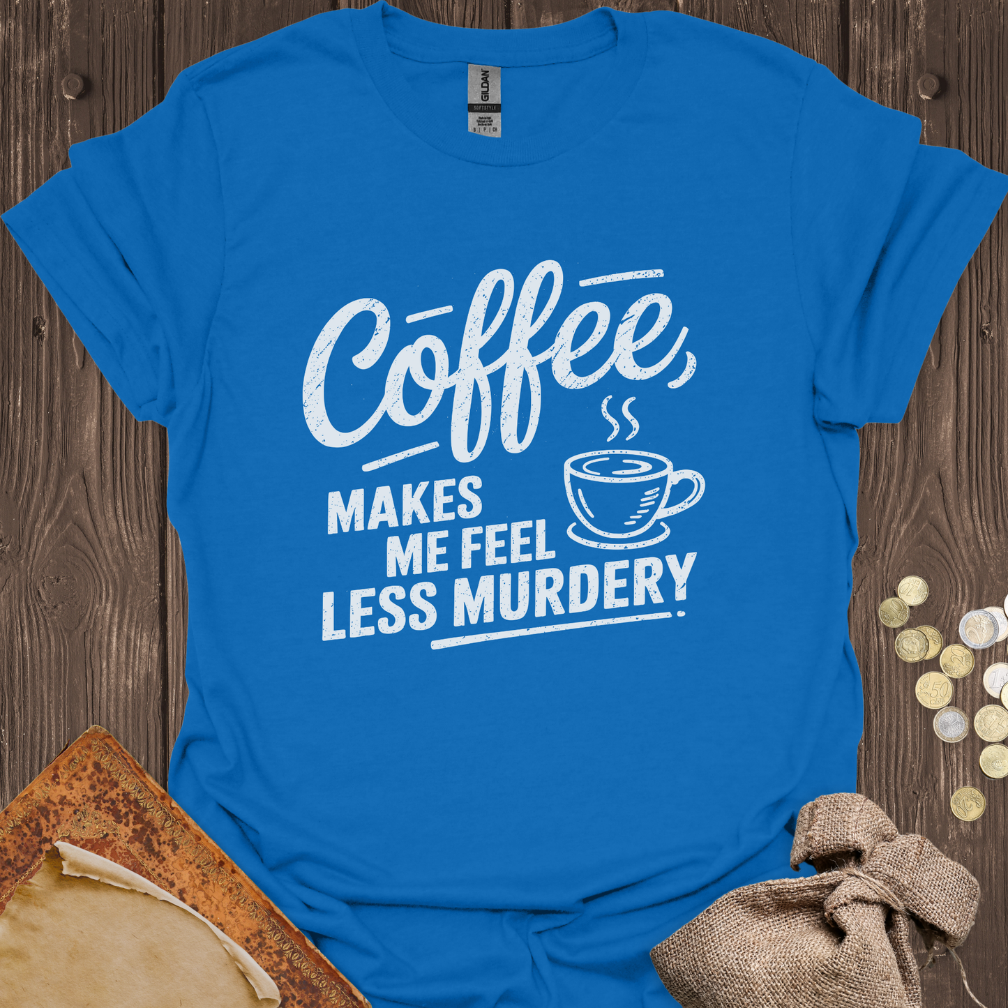 Coffee Makes Me Feel Less Murdery