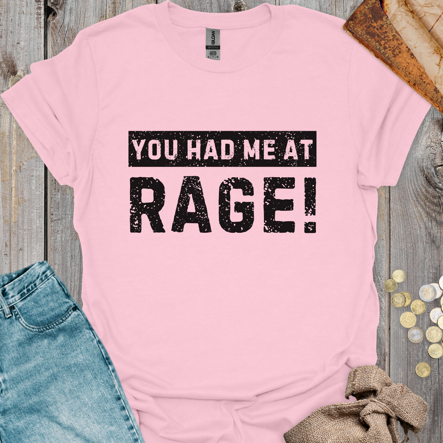 You Had Me At Rage!