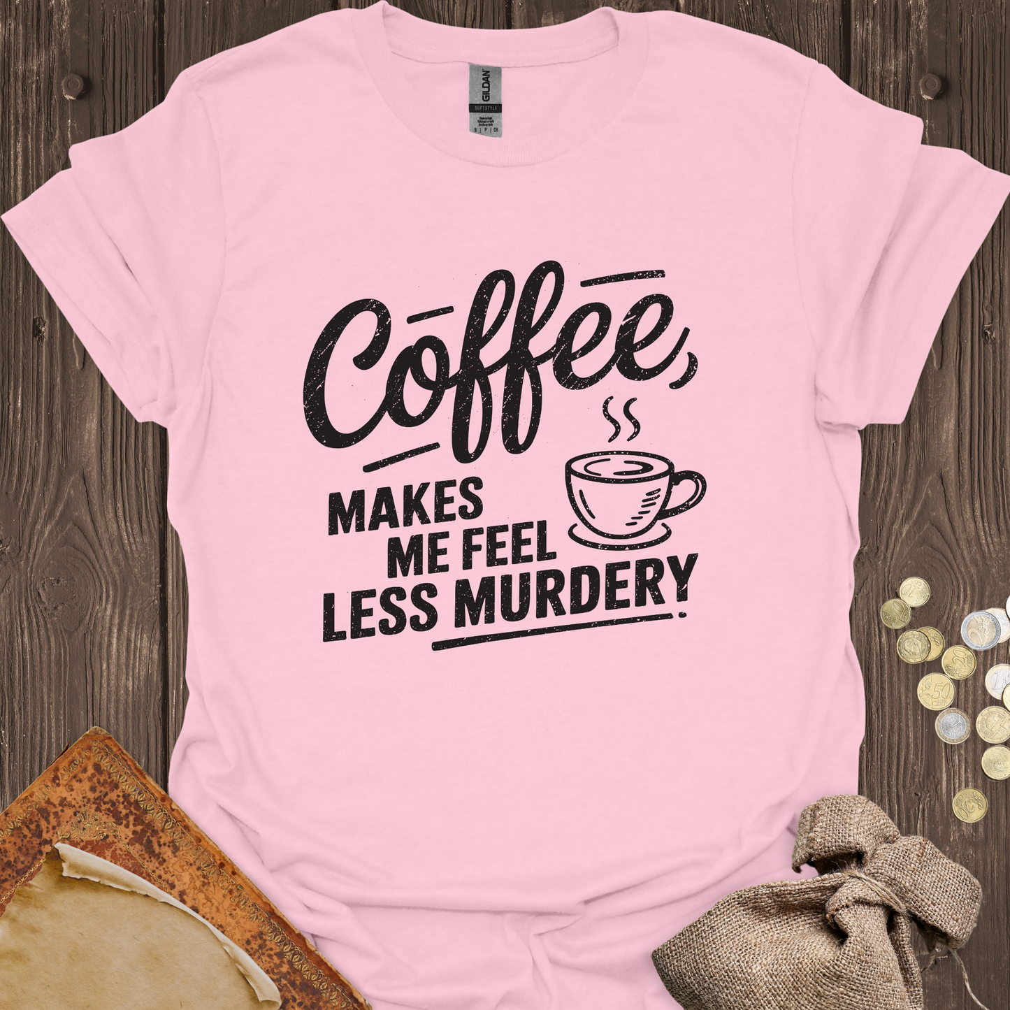 Coffee Makes Me Feel Less Murdery
