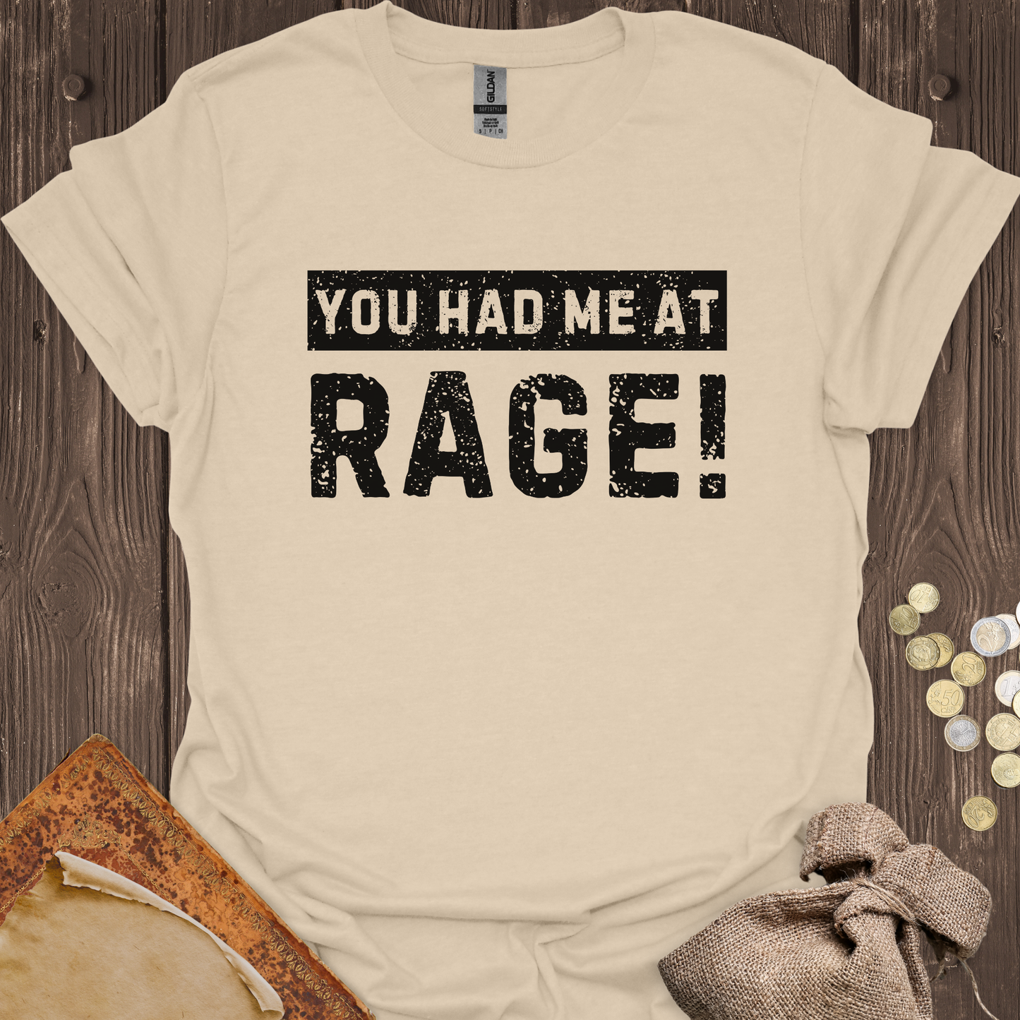 You Had Me At Rage!