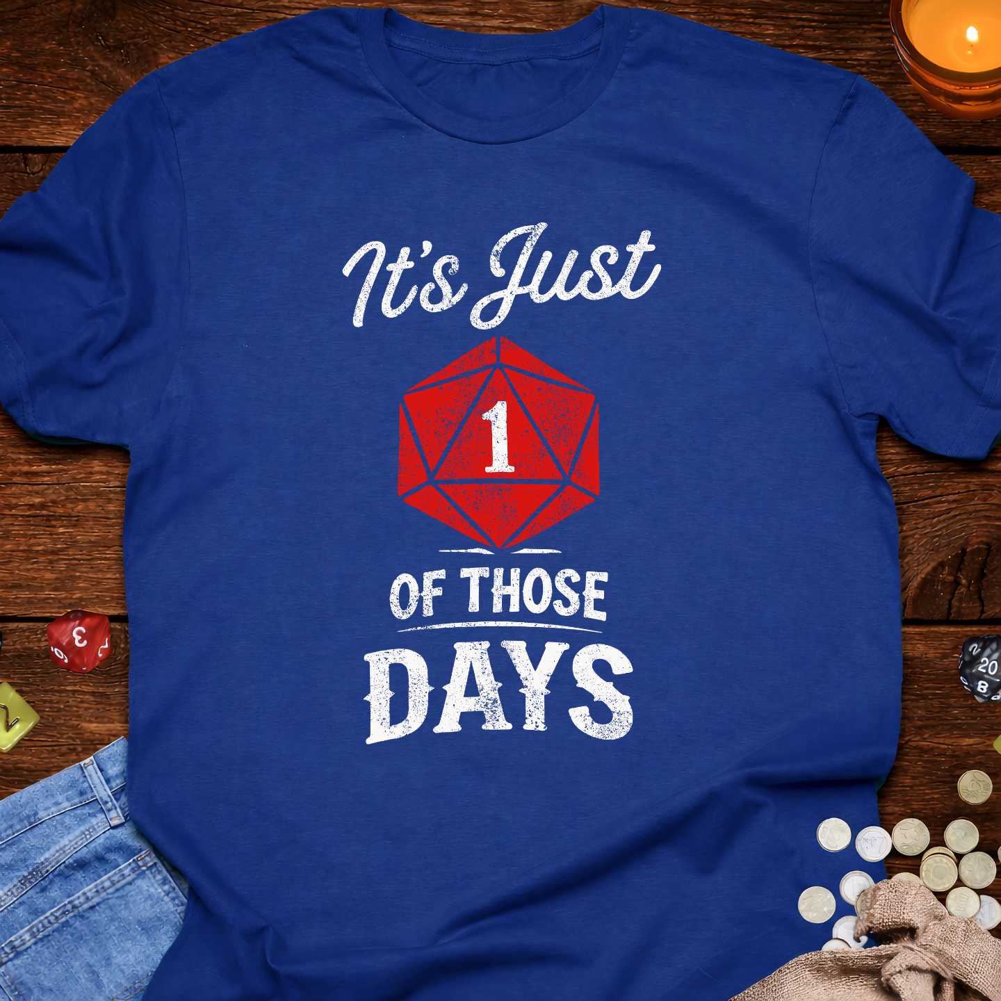 It's Just 1 Of Those Days