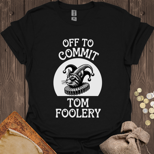 Off To Commit Tom Foolery