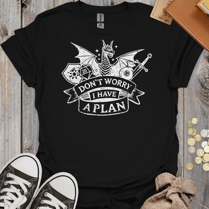 Don't Worry I Have A Plan