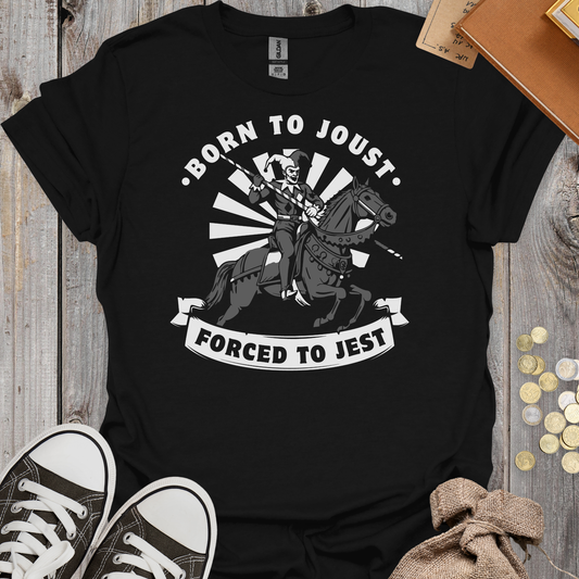 Born to Joust Forced to Jest