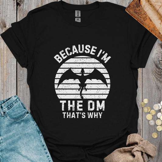 Because I'm the DM That's Why