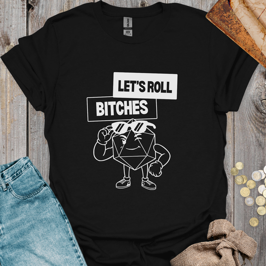 Let's Roll Bitches