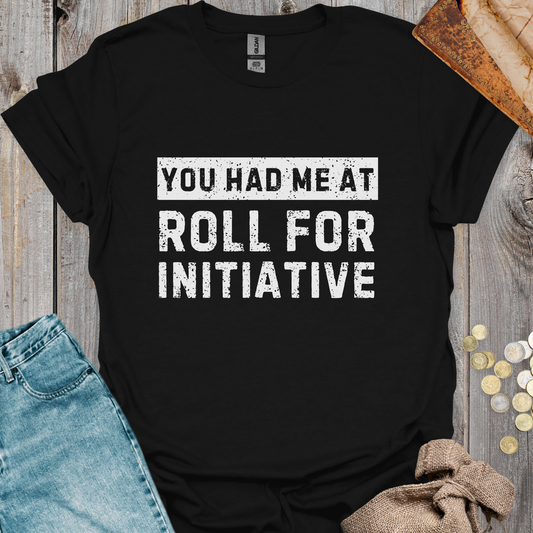You Had Me At Roll For Initiative