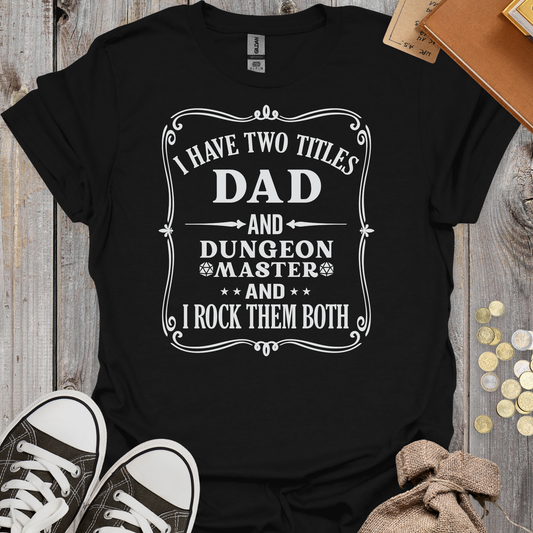 I Have Two Titles Dad And Dungeon Master
