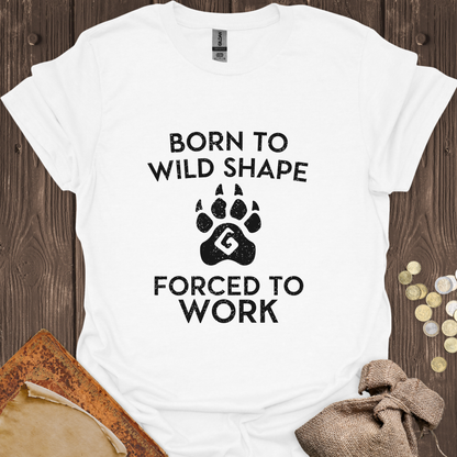 Born to Wild Shape Forced to Work