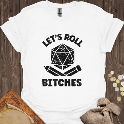 Let's Roll Bitches