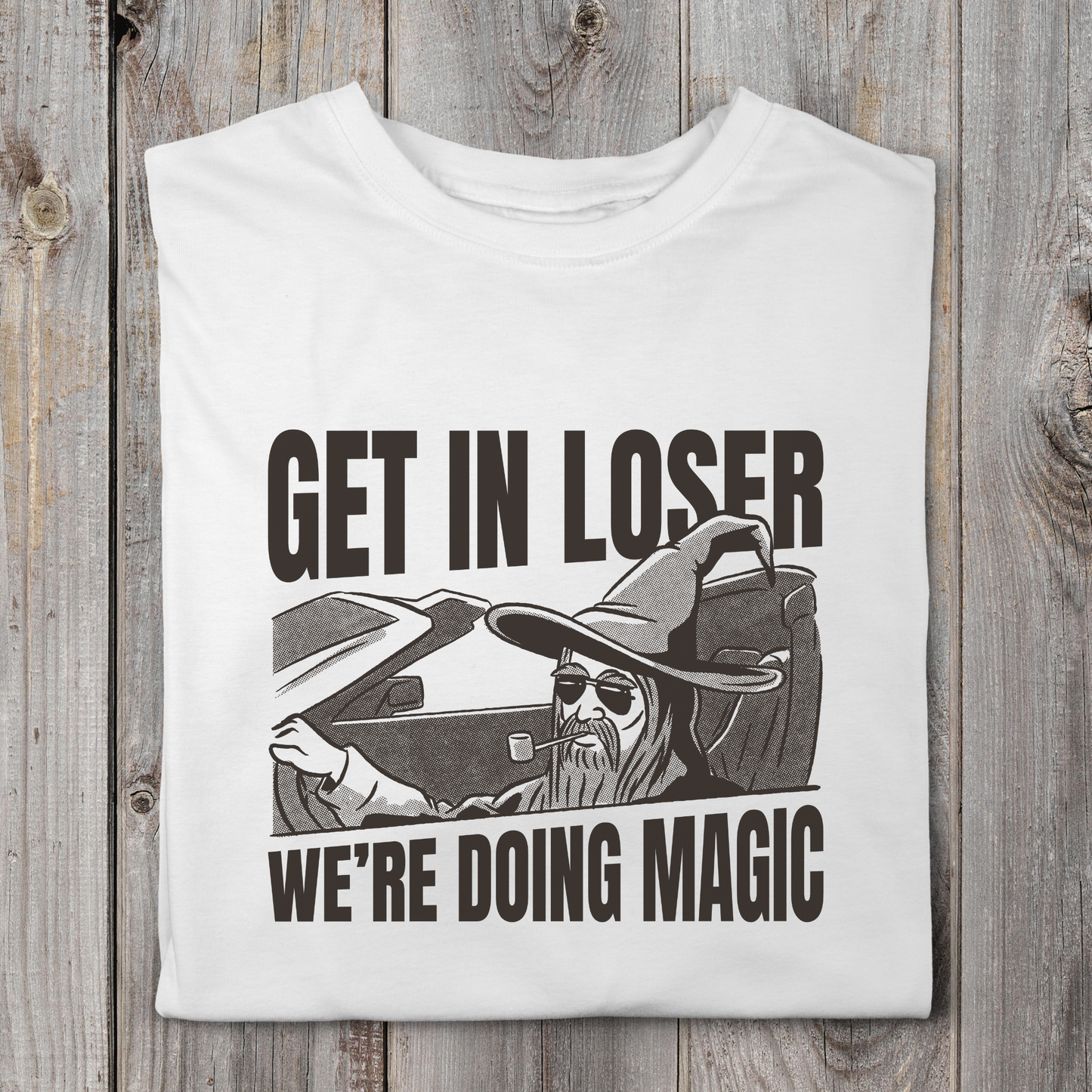 Get in Loser We're Doing Magic