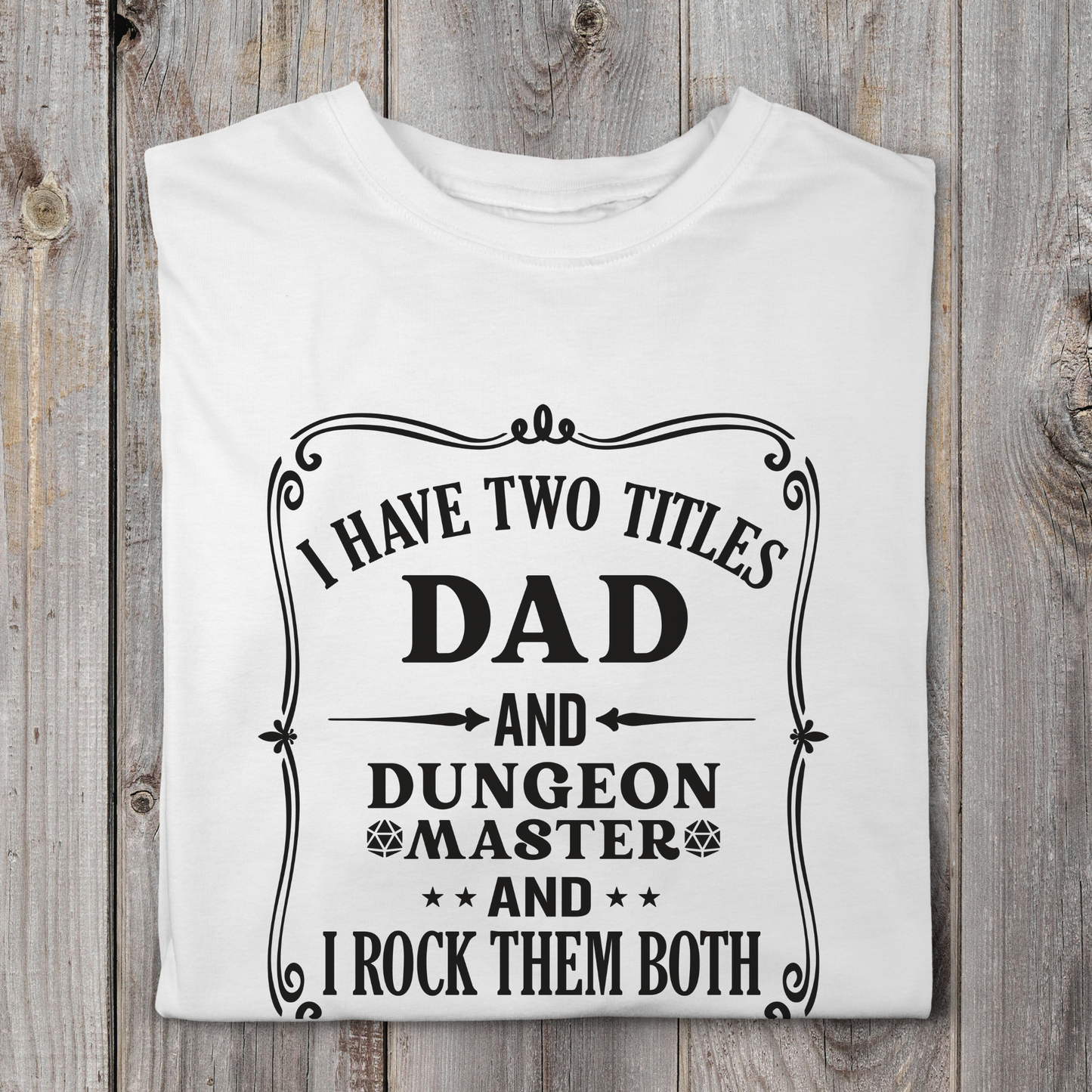 I Have Two Titles Dad And Dungeon Master