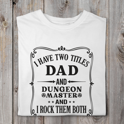 I Have Two Titles Dad And Dungeon Master