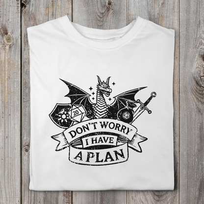 Don't Worry I Have A Plan