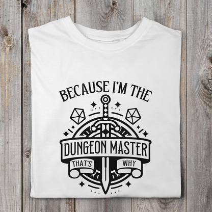 Because I'm the DM That's Why