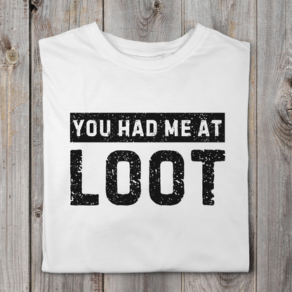 You Had Me At Loot
