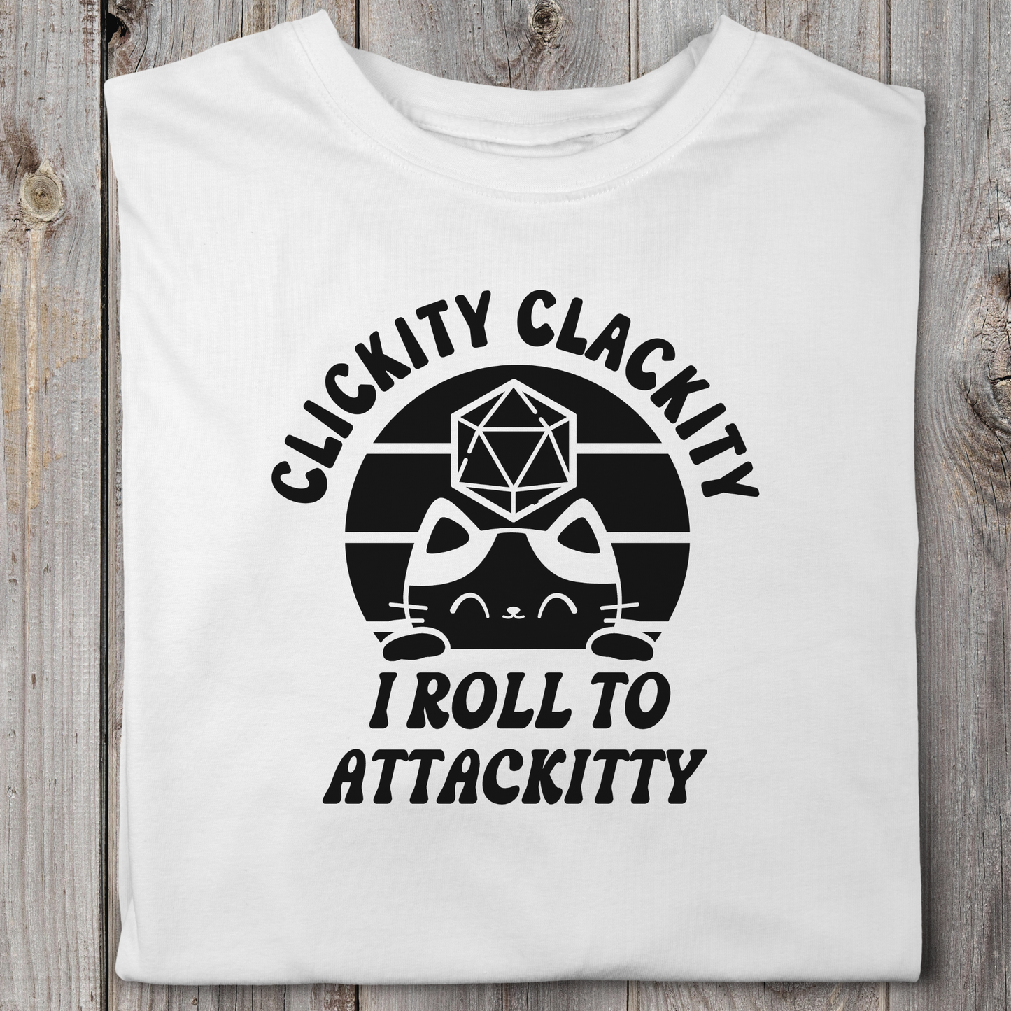 Clickity Clackity I Roll To Attackitty