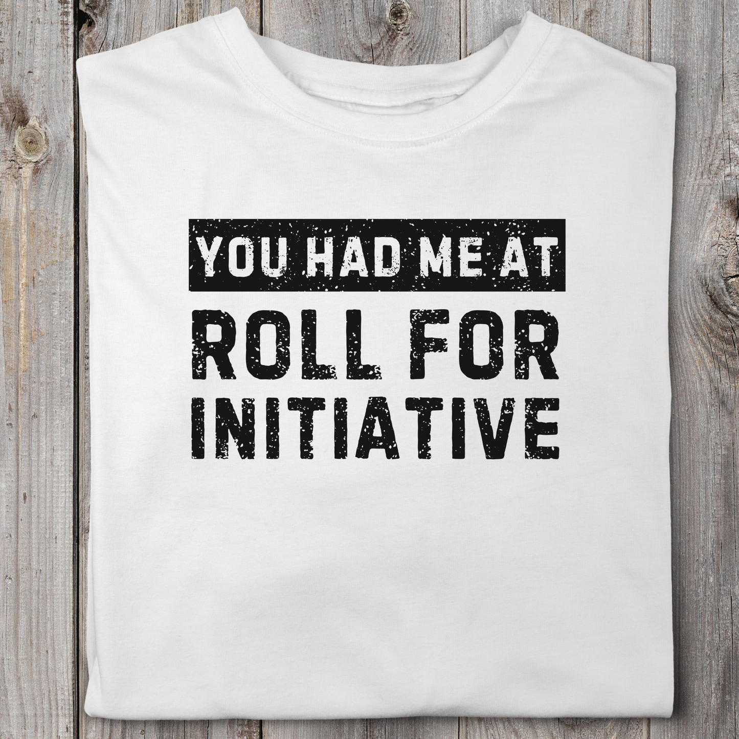 You Had Me At Roll For Initiative