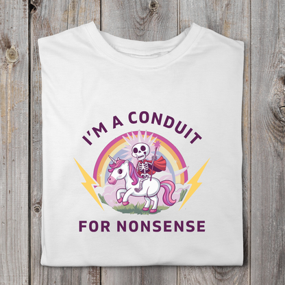 I'm A Conduit For Nonsense