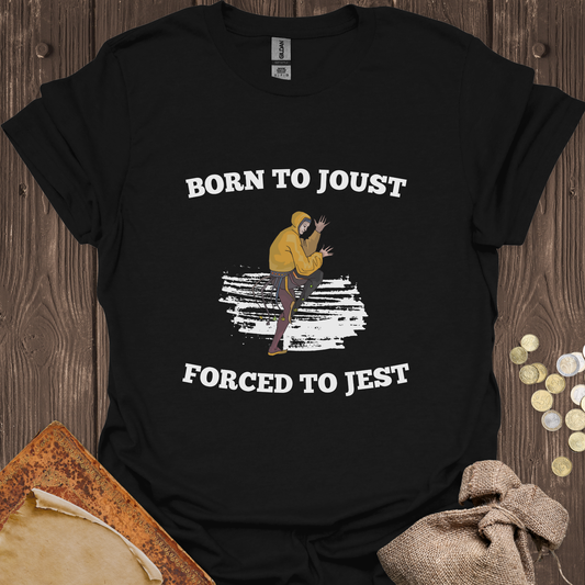 Born to Joust Forced to Jest