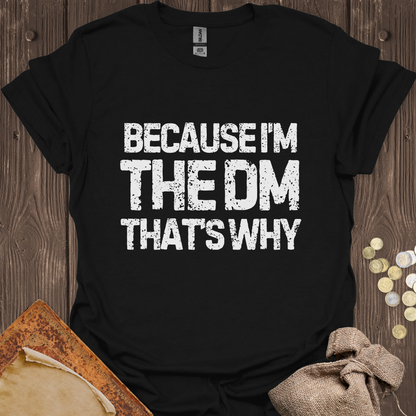 Because I'm the DM That's Why