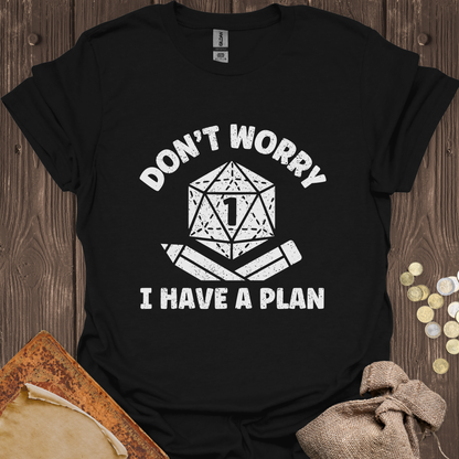 Don't Worry I Have A Plan