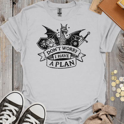 Don't Worry I Have A Plan