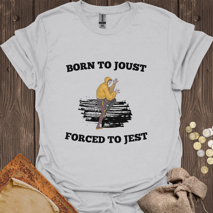 Born to Joust Forced to Jest