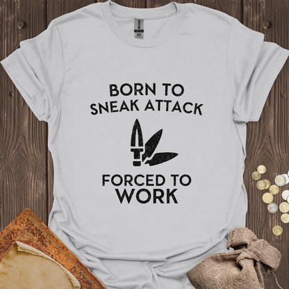 Born to Sneak Attack Forced to Work