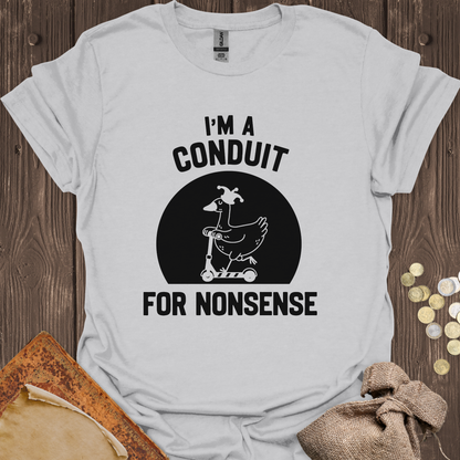 I'm A Conduit For Nonsense