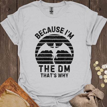 Because I'm the DM That's Why