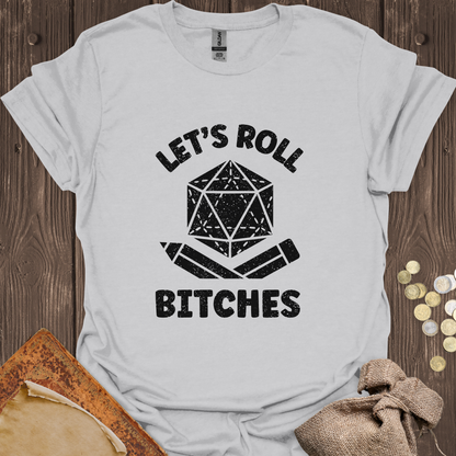 Let's Roll Bitches