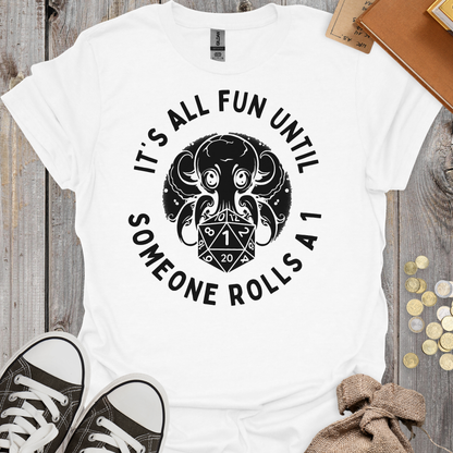 It's All Fun Until Someone Rolls A One