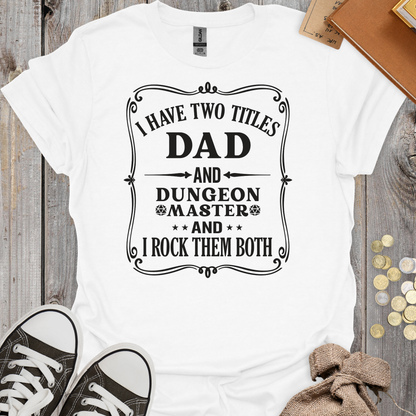I Have Two Titles Dad And Dungeon Master