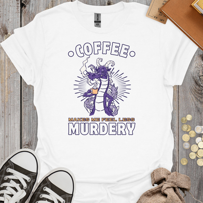 Coffee Makes Me Feel Less Murdery