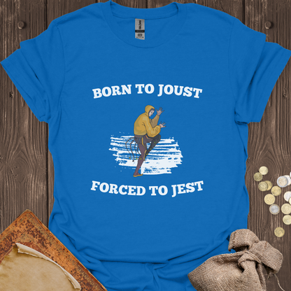 Born to Joust Forced to Jest