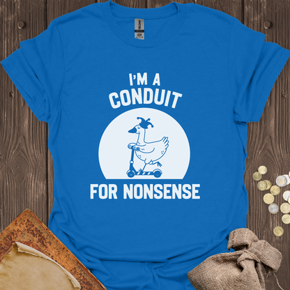 I'm A Conduit For Nonsense