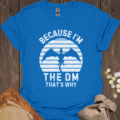 Because I'm the DM That's Why