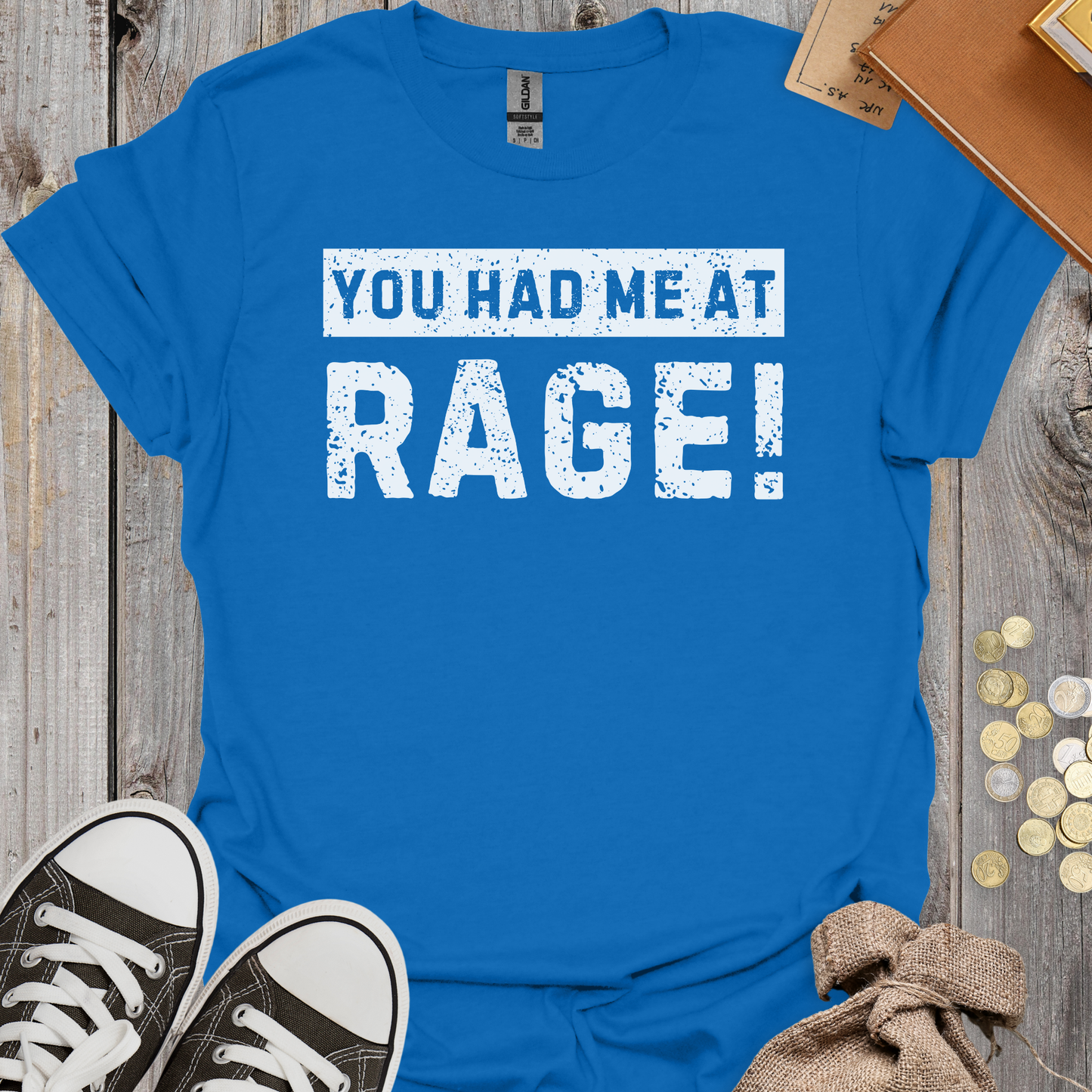You Had Me At Rage!
