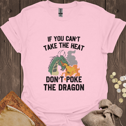 If You Can't Take the Heat Don't Poke the Dragon