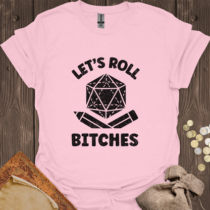 Let's Roll Bitches